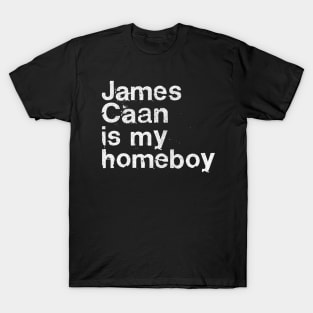 James Caan Is My Homeboy T-Shirt